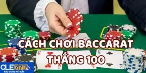 cách chơi baccarat thắng 100