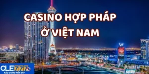 casino hợp pháp ở việt Nam